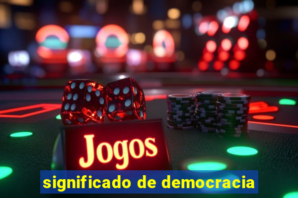 significado de democracia